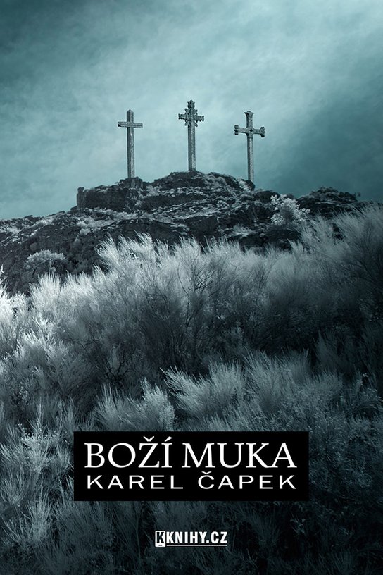 Boží muka -  Karel Čapek