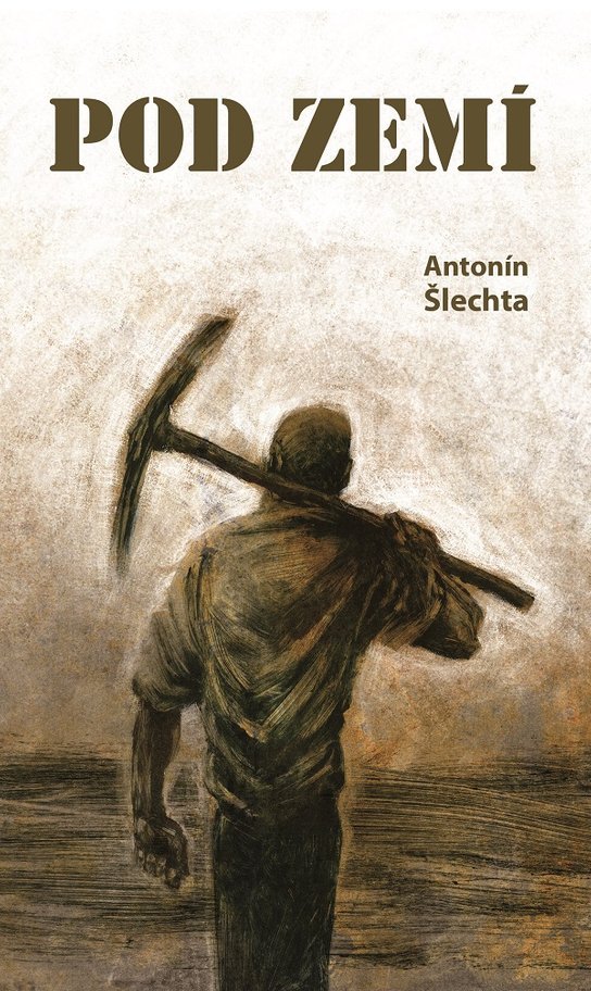 Pod zemí -  Antonín Šlechta