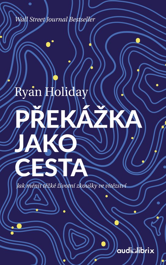 Překážka jako cesta -  Ryan Holiday