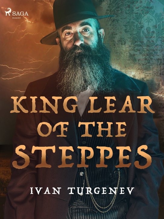 King Lear of the Steppes -  Ivan Turgenev