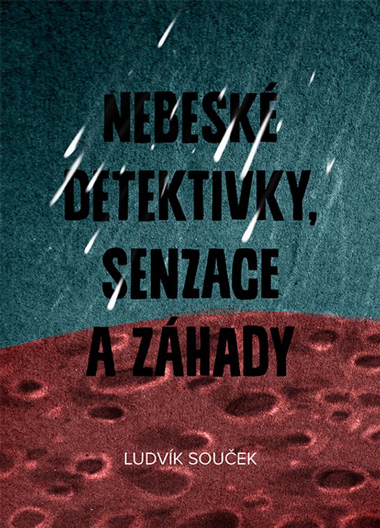Nebeské detektivky, senzace a záhady -  Ludvík Souček