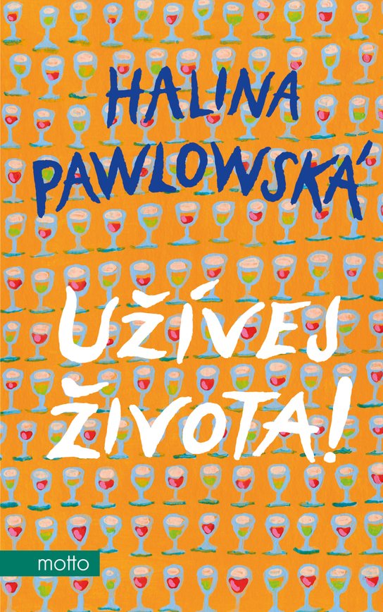Užívej života! -  Halina Pawlowská