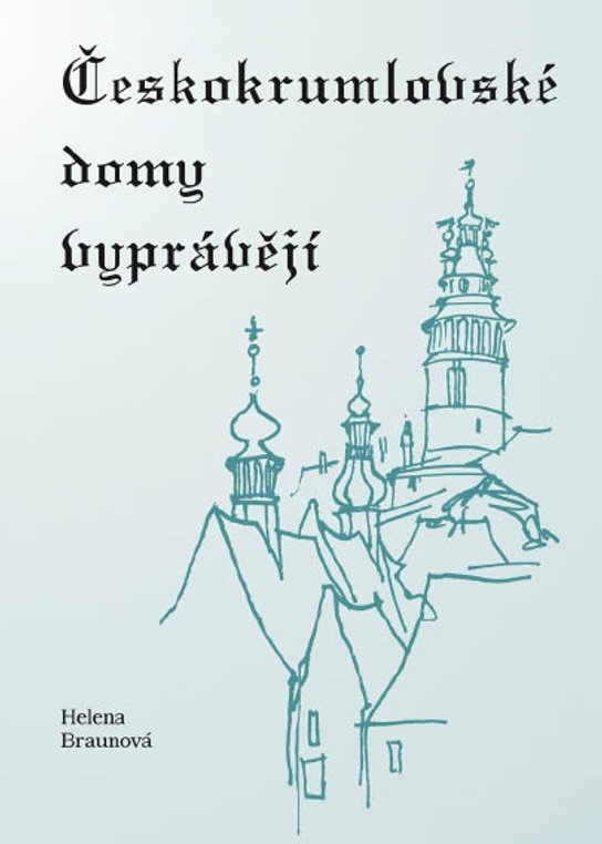 Českokrumlovské domy vyprávějí - Helena Braunová