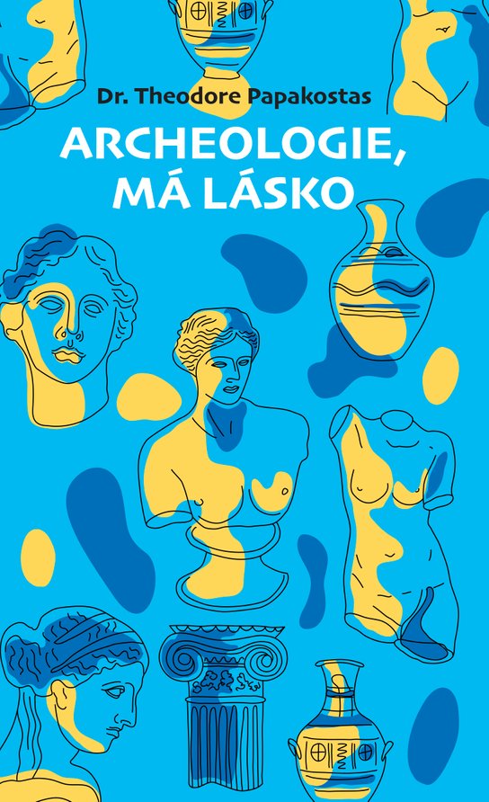 Archeologie, má lásko - Theodore Papakostas
