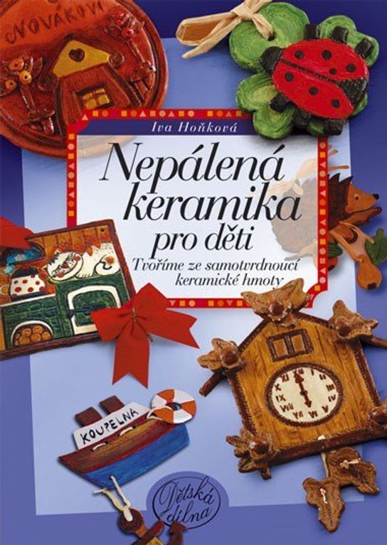 Nepálená keramika pro děti -  Iva Hoňková