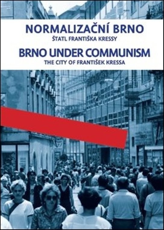 Normalizační Brno I./ Brno under communism - František Kressa - Kniha