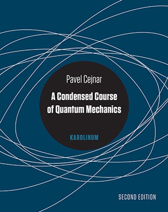 A Condensed Course of Quantum Mechanics -  Pavel Cejnar