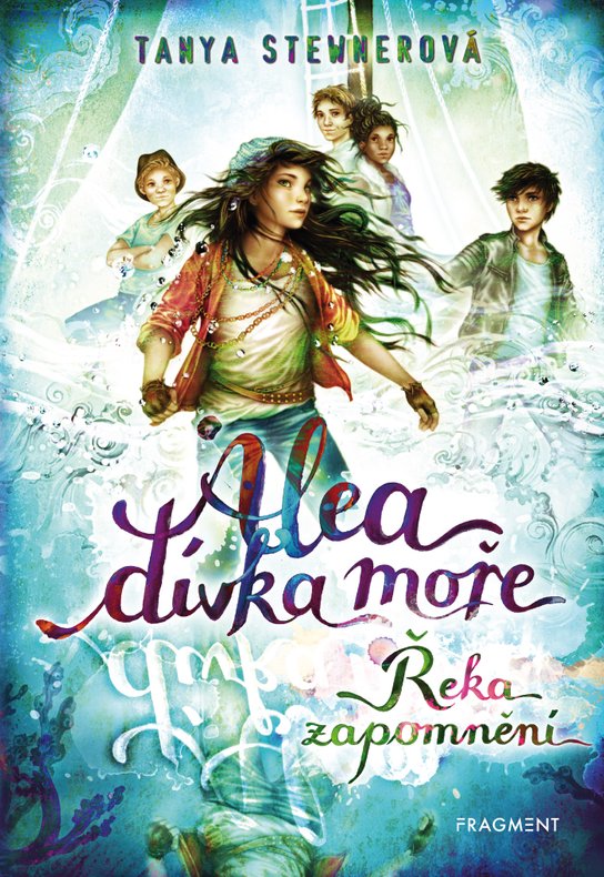 Alea - dívka moře: Řeka zapomnění -  Tanya Stewnerová