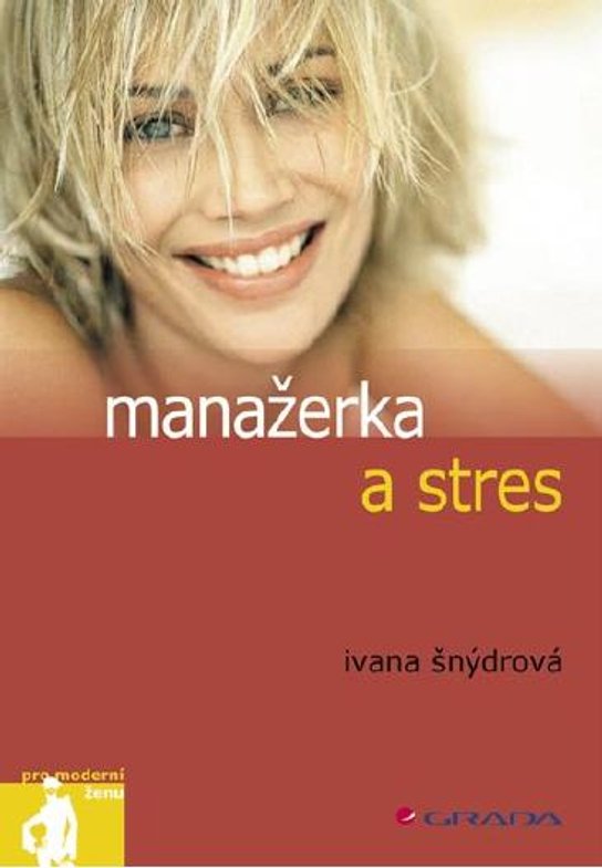 Manažerka a stres -  Ivana Šnýdrová