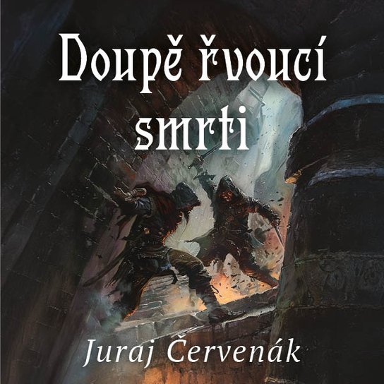 Doupě řvoucí smrti -  Juraj Červenák