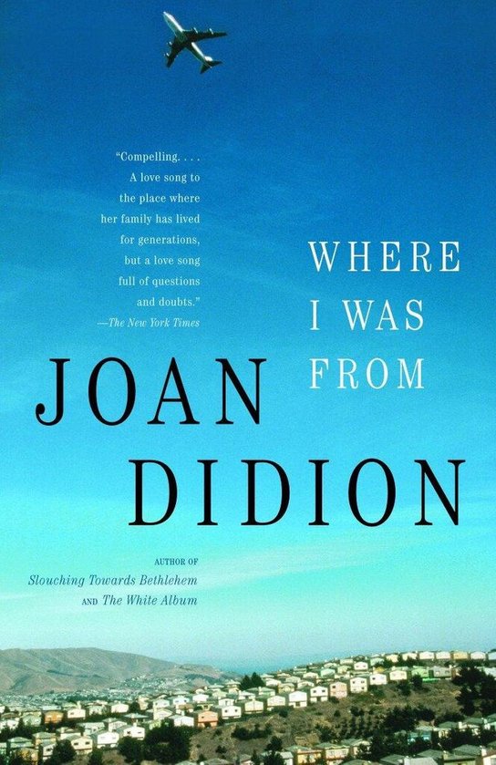 Where I Was From -  Joan Didion
