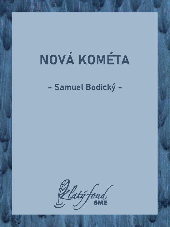 Nová kométa -  Samuel Bodický
