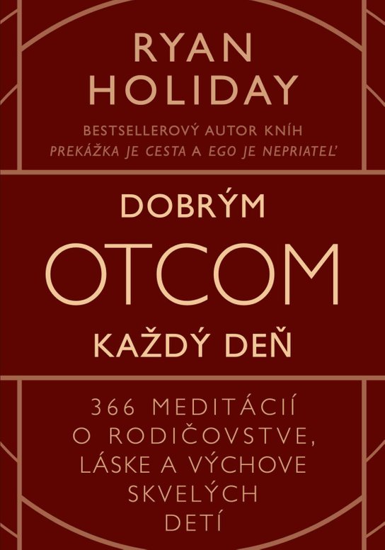 Dobrým otcom každý deň -  Ryan Holiday
