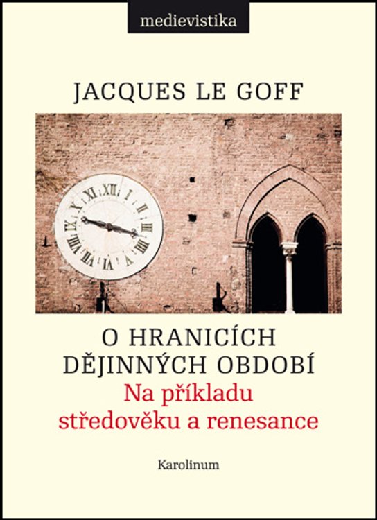 O hranicích dějinných období - Jacques Le Goff