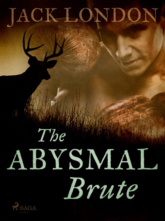 The Abysmal Brute -  Jack London