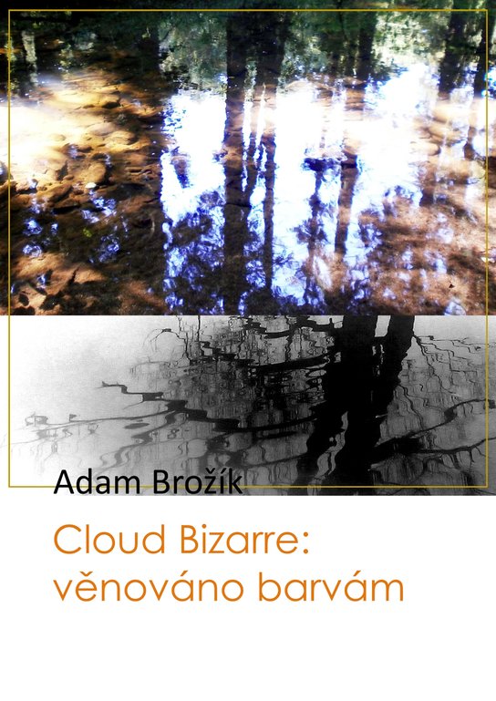 Cloud Bizarre: věnováno barvám -  Adam Brožík