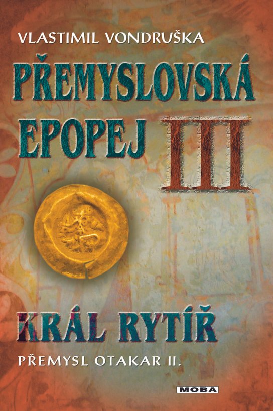 Král rytíř Přemysl II. Otakar - Vlastimil Vondruška
