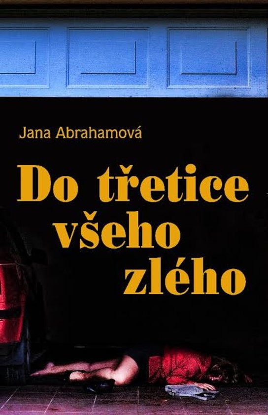 Do třetice všeho zlého -  Jana Abrahamová
