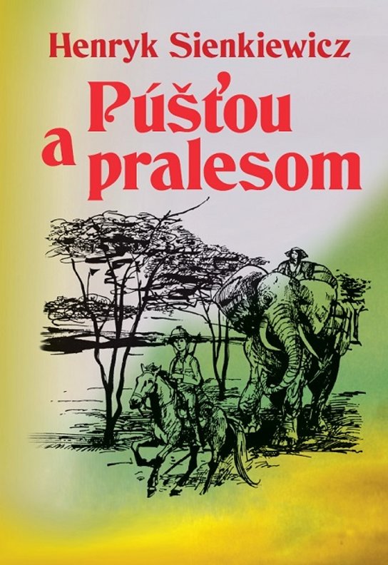 Púšťou a pralesom -  Henryk Sienkiewicz