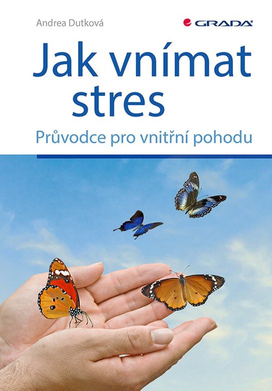 Jak vnímat stres -  Andrea Dutková