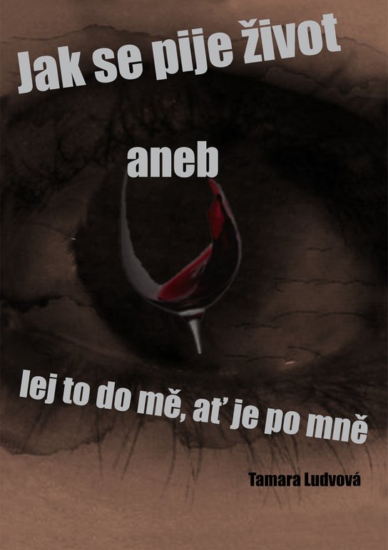 Jak se pije život -  Tamara Ludvová