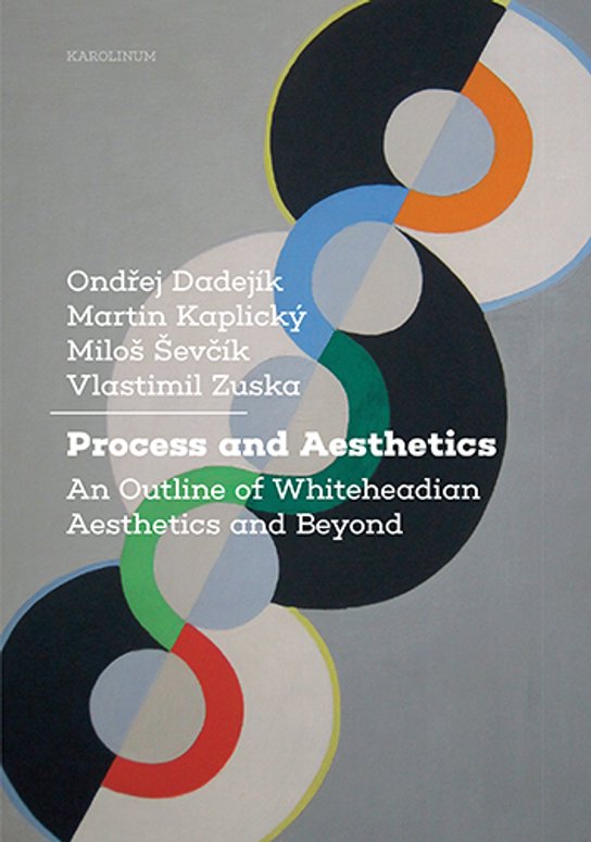 Process and Aesthetics - Ondřej Dadejík, Martin Kaplický, Miloš Ševčík