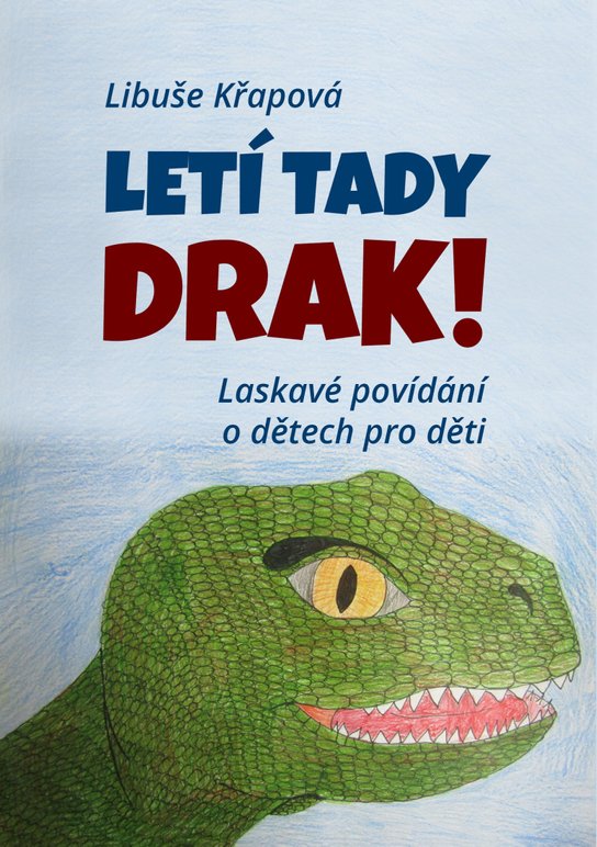 Letí tady drak! - Libuše Křapová
