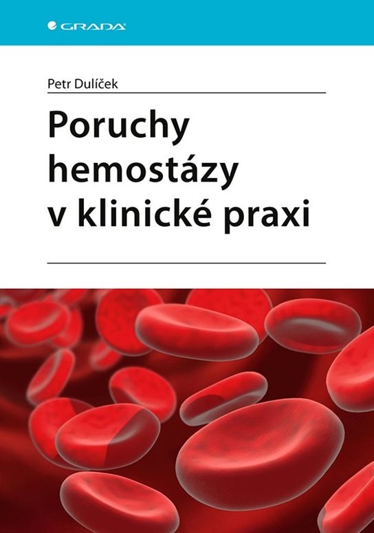 Poruchy hemostázy v klinické praxi -  Petr Dulíček