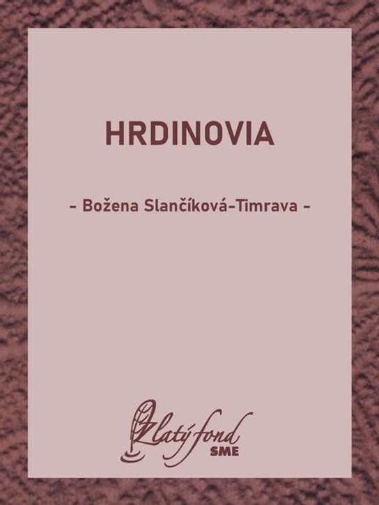 Hrdinovia -  Božena Slančíková-Timrava