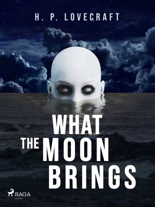 What the Moon Brings -  H. P. Lovecraft