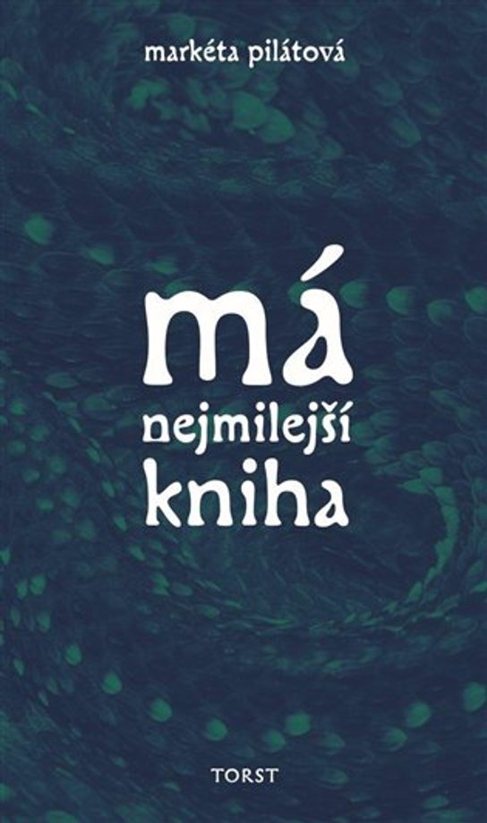 Má nejmilejší kniha - Markéta Pilátová