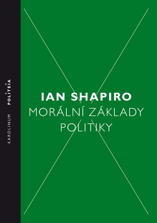 Morální základy politiky -  Ian Shapiro
