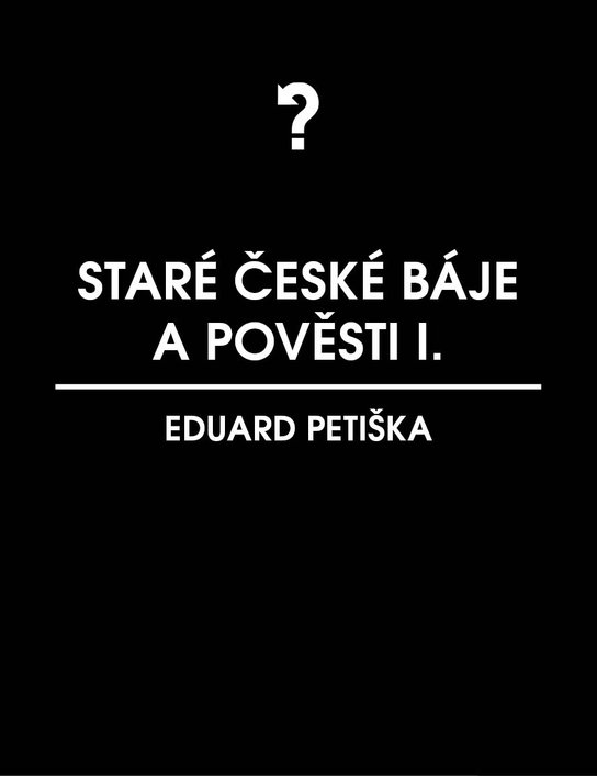 Staré české báje a pověsti 1 -  Eduard Petiška