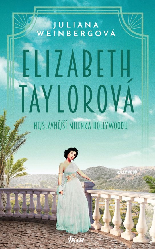 Elizabeth Taylorová - Nejslavnější milenka Hollywoodu -  Juliana Weinberg