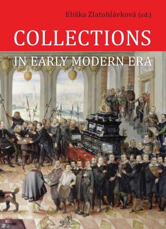 Collections in Early Modern Era -  Eliška (ed.) Zlatohlávková