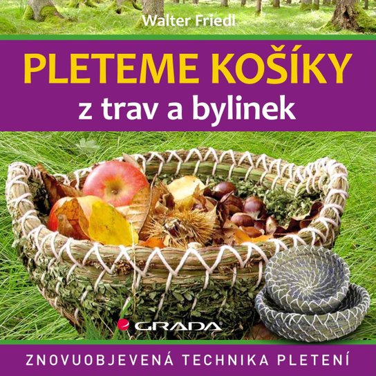 Pleteme košíky z trav a bylinek -  Walter Friedl