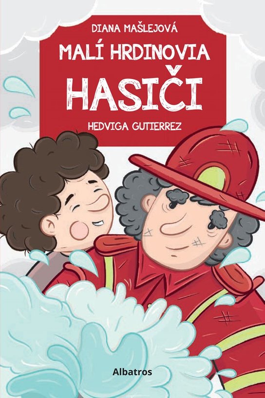 Malí hrdinovia: Hasiči -  Diana Mašlejová