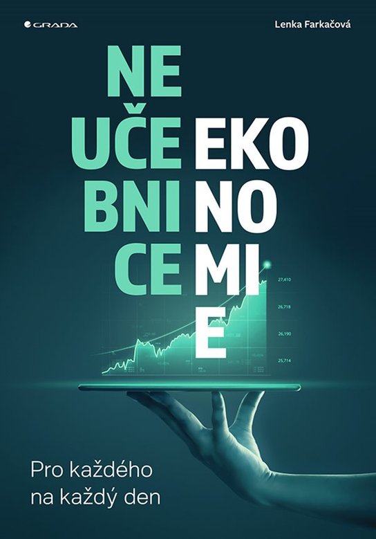 Neučebnice ekonomie -  Lenka Farkačová