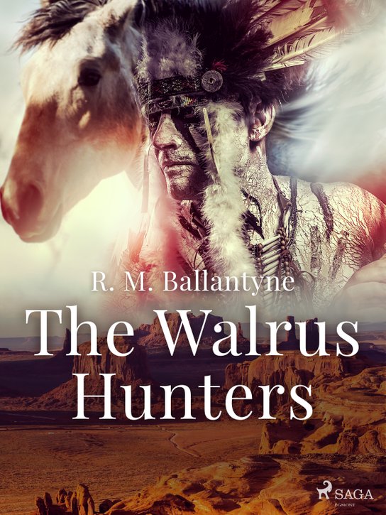 The Walrus Hunters -  R. M. Ballantyne