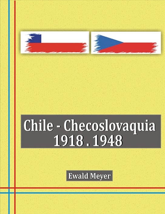 Chile - Checoslovaquia 1918-1948 -  Ewald Meyer