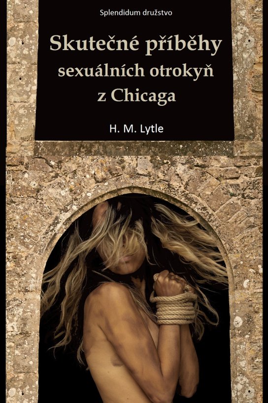 Skutečné příběhy sexuálních otrokyň z Chicaga - H.M. Lytle