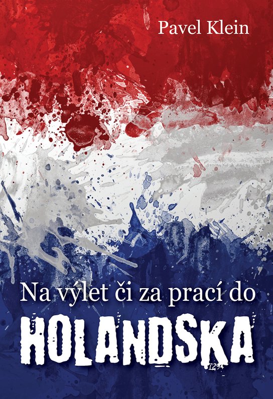 Na výlet čí za prací do Holandska -  Pavel Klein