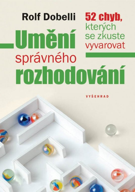 Umění správného rozhodování -  Rolf Dobelli