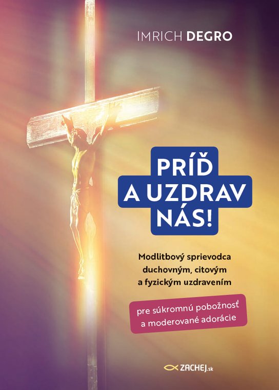 Príď a uzdrav nás! -  Imrich Degro