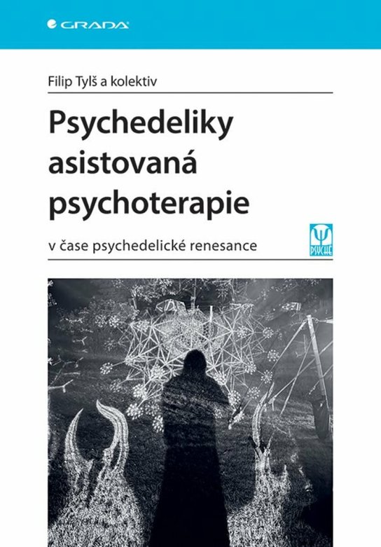 Psychedeliky asistovaná psychoterapie -  kolektiv a
