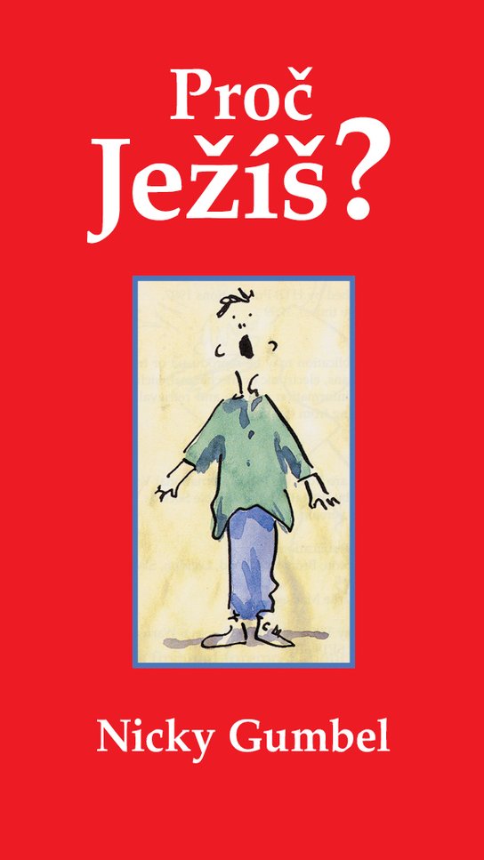 Proč Ježíš? -  Nicky Gumbel