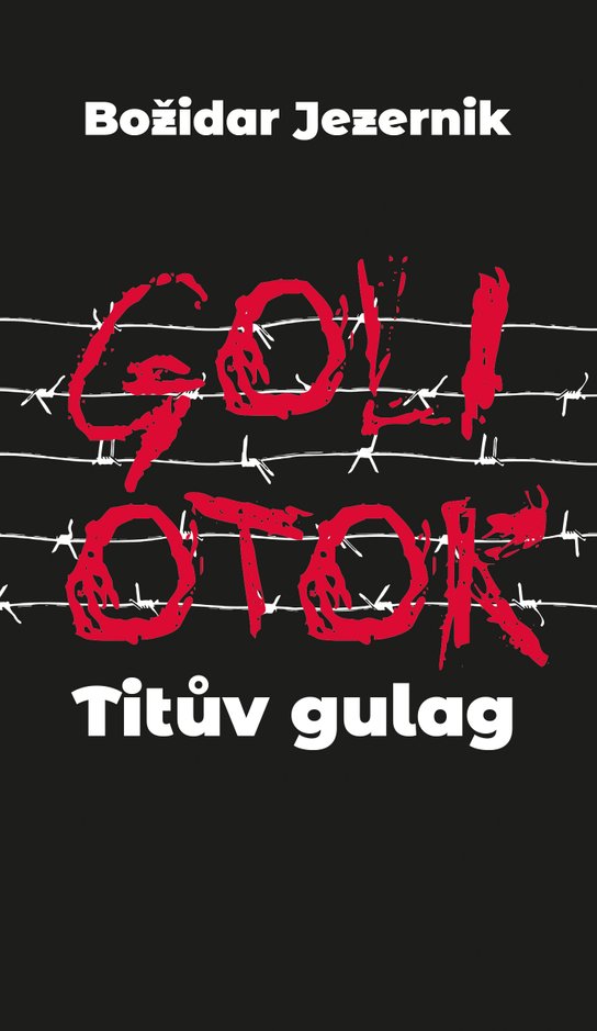 Goli otok – Titův gulag - Božidar Jezernik