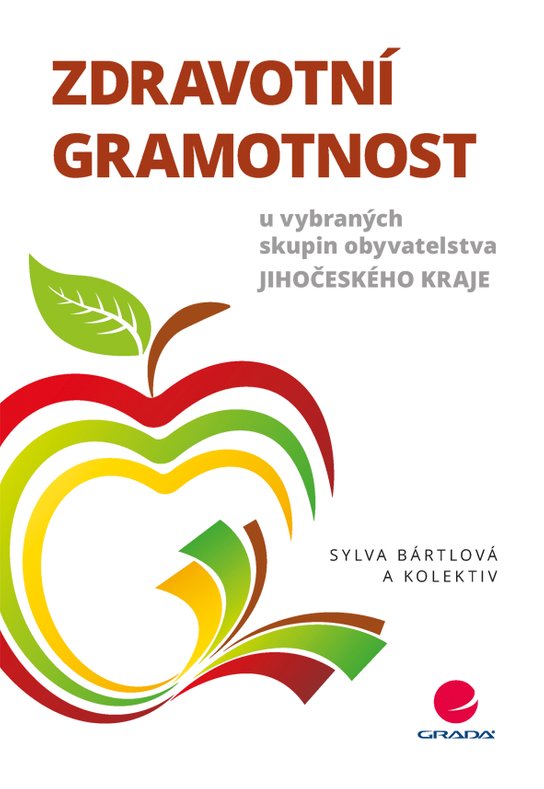 Zdravotní gramotnost u vybraných skupin obyvatelstva Jihočeského kraje -  Sylva Bártlová