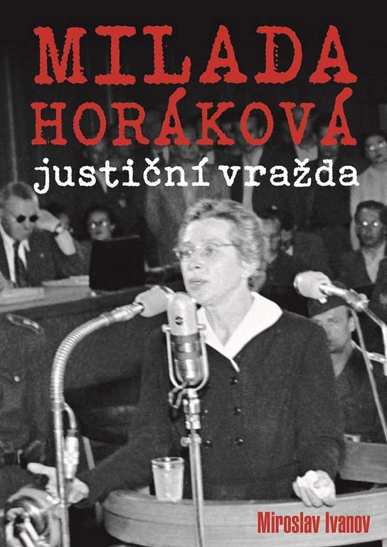 Milada Horáková justiční vražda - Miroslav Ivanov - Kniha