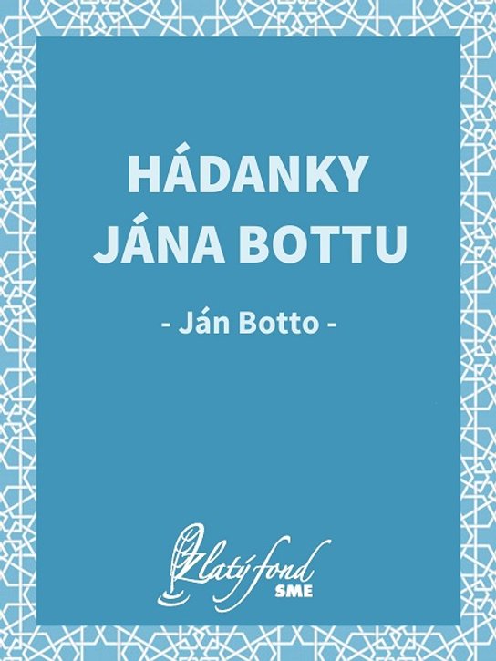 Hádanky Jána Bottu -  Ján Botto